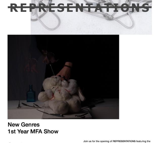 REPRESENTATIONS: New Genres 1st Year MFA Show
